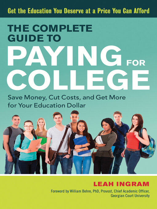 Title details for The Complete Guide to Paying for College by Leah Ingram - Available